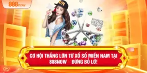 Cơ Hội Thắng Lớn Từ Xổ Số Miền Nam Tại 888NOW – Đừng Bỏ Lỡ!